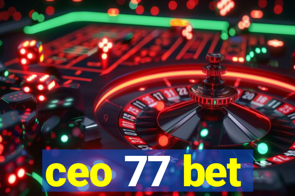 ceo 77 bet